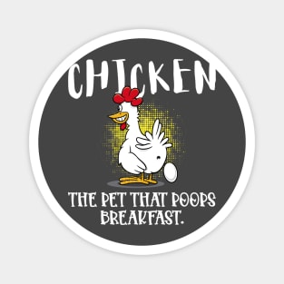 Chicken The Pet That Poops Breakfast Funny Food Pun Magnet